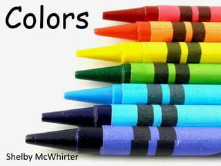 Colors



Shelby McWhirter
 