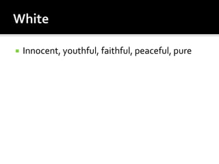    Innocent, youthful, faithful, peaceful, pure
 
