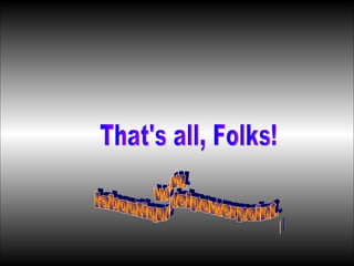 That's all, Folks! www. laboutiquedelpowerpoint. com 