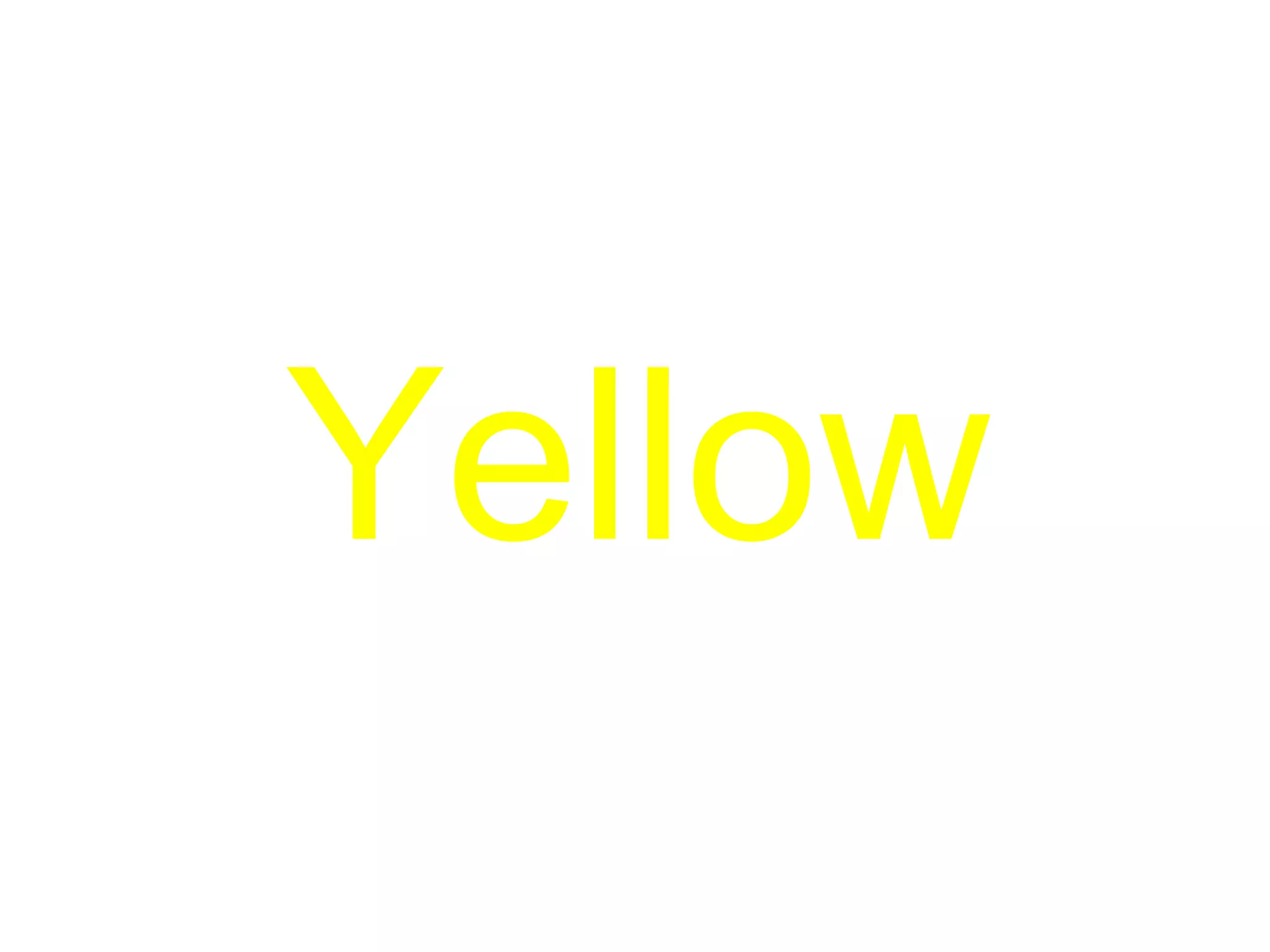 Yellow
 