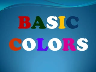 BASIC
COLORS
 