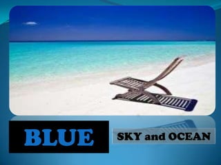 BLUE   SKY and OCEAN
 