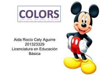 Aida Rocío Cely Aguirre
201323329
Licenciatura en Educación
Básica
 