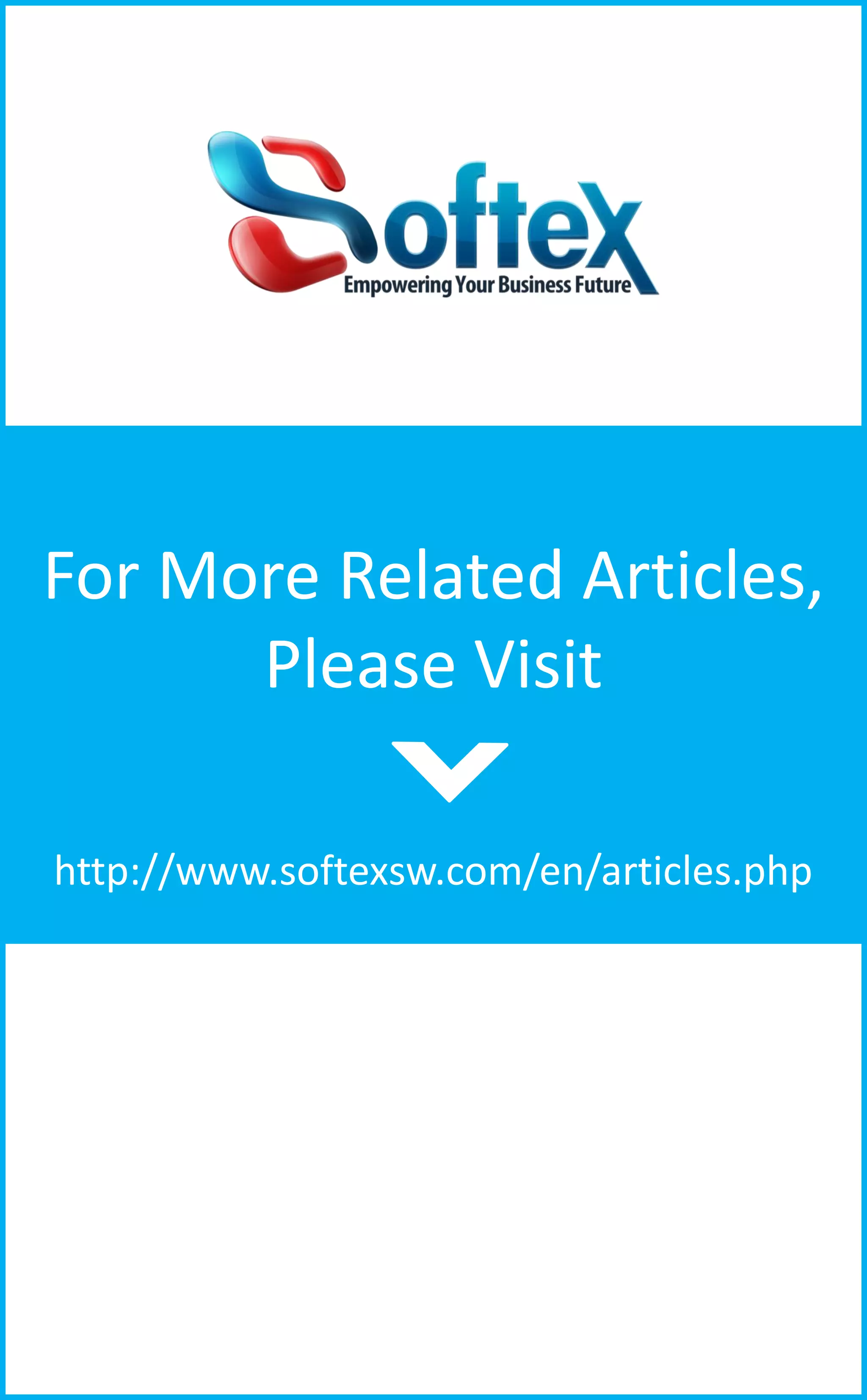 For More Related Articles,
Please Visit
http://www.softexsw.com/en/articles.php

 