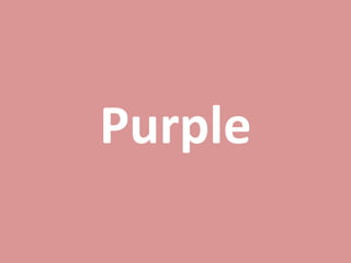 Purple
 
