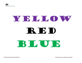 Prepared by Faith M. Claridad, LPT Please do not use without permission.
 