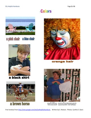 ESL Helpful Handouts                                                                      Page 2 of 6




Free handout from http://sites.google.com/site/eslhelpfulhandouts. Written by S. Watson. Photos: Cynthia S. Davis
 