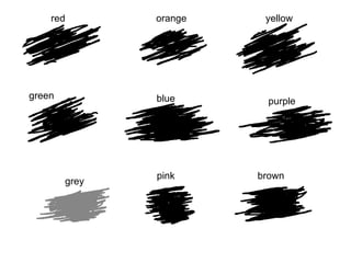 red orange yellow green blue purple grey pink brown 