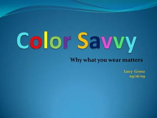ColorSavvy Why what you wear matters Lucy  Grosz 09/16/09 