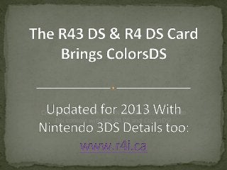 R4 DS  Card Brings ColorsDS http://www.ModChipStore.com Create Digital Art On Your Nintendo DS or Nintendo Dsi console with the R4 DS and ColorsDS! 