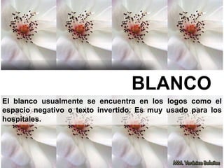 BLANCO
El blanco usualmente se encuentra en los logos como el
espacio negativo o texto invertido. Es muy usado para los
hospitales.
 