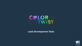 Look Development Tools
nxcolor.com
 