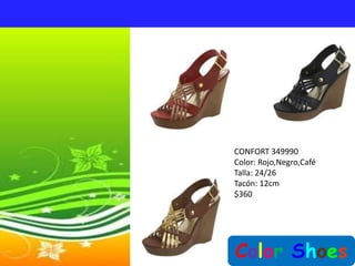 CONFORT 349990
Color: Rojo,Negro,Café
Talla: 24/26
Tacón: 12cm
$360




Color Shoes
 