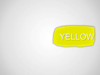 YELLOW
 