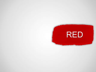 RED
 