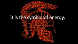 It is the symbol of energy,
 