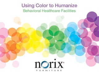 Using Color to Humanize Behavioral Healthcare Facilities