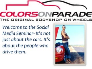 Welcome to the Social Media Seminar- It’s not just about the cars. It’s about the people who drive them. 