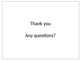 Thank you
Any questions?
 