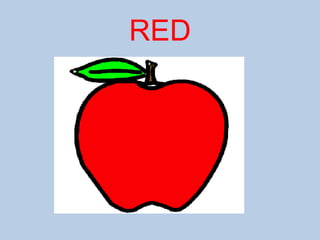 RED
 