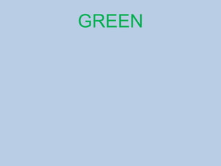 GREEN
 