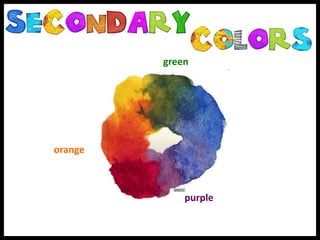 orange
green
purple
 