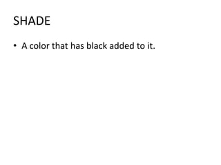 SHADEA color that has black added to it.