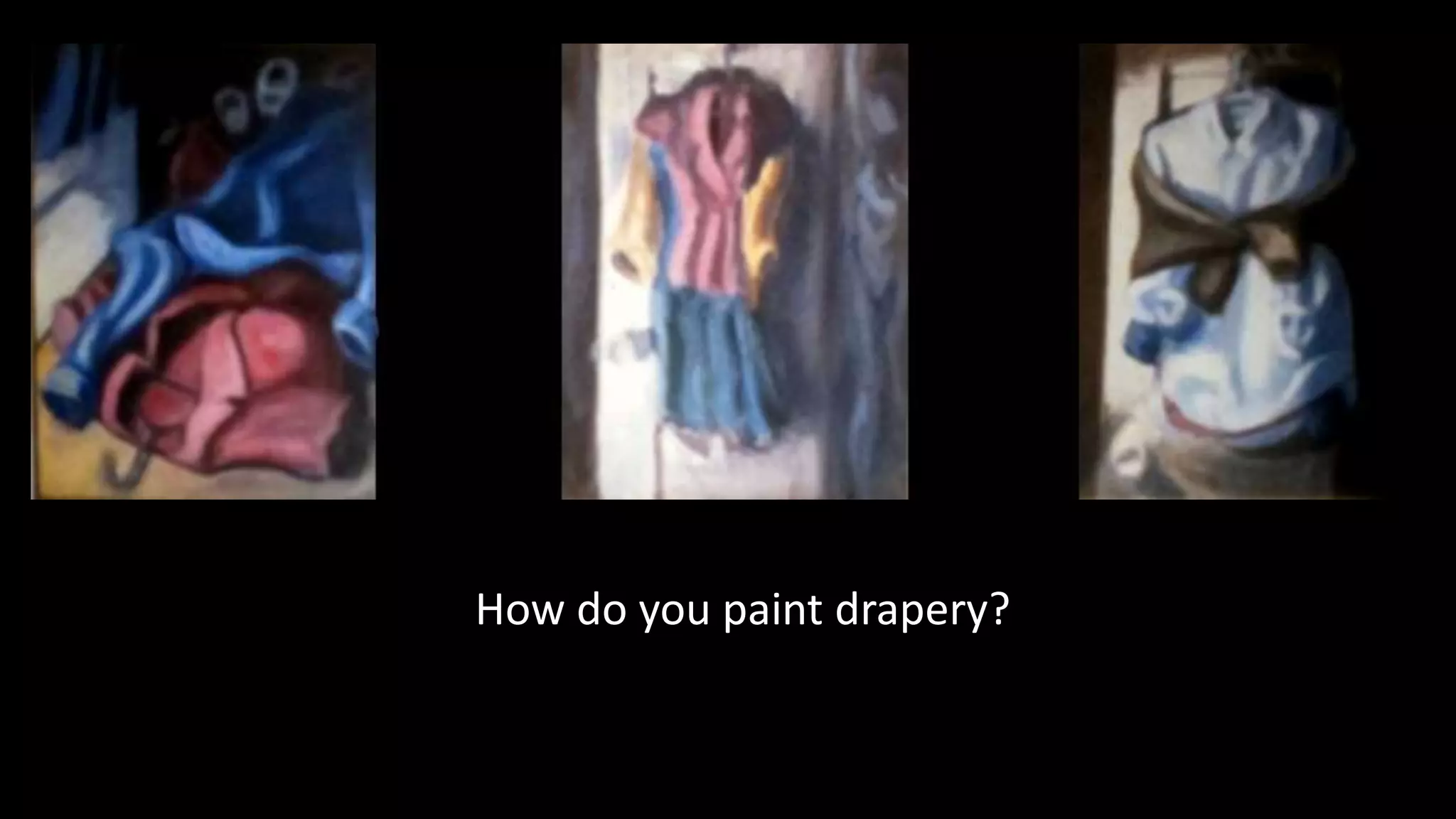 How do you paint drapery?
 