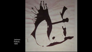 Jackson
Pollock,
1944
 