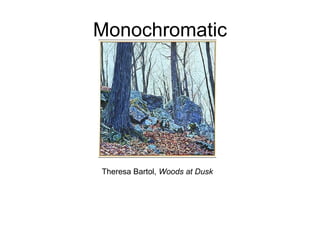 Monochromatic Theresa Bartol,  Woods at Dusk 