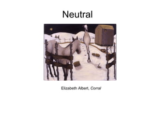 Neutral Elizabeth Albert,  Corral   