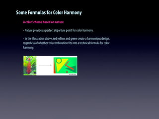 Some Formulas for Color Harmony
A color scheme based on nature
- Nature provides a perfect departure point for color harmony.
- In the illustration above, red yellow and green create a harmonious design,
regardless of whether this combination ﬁts into a technical formula for color
harmony.
 
