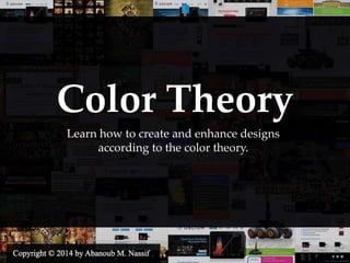 Color Theory
Learn how to create and enhance designs
according to the color theory.
 