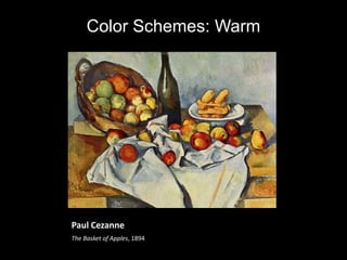 Paul Cezanne
The Basket of Apples, 1894
Color Schemes: Warm
 