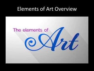 Elements of Art Overview
 