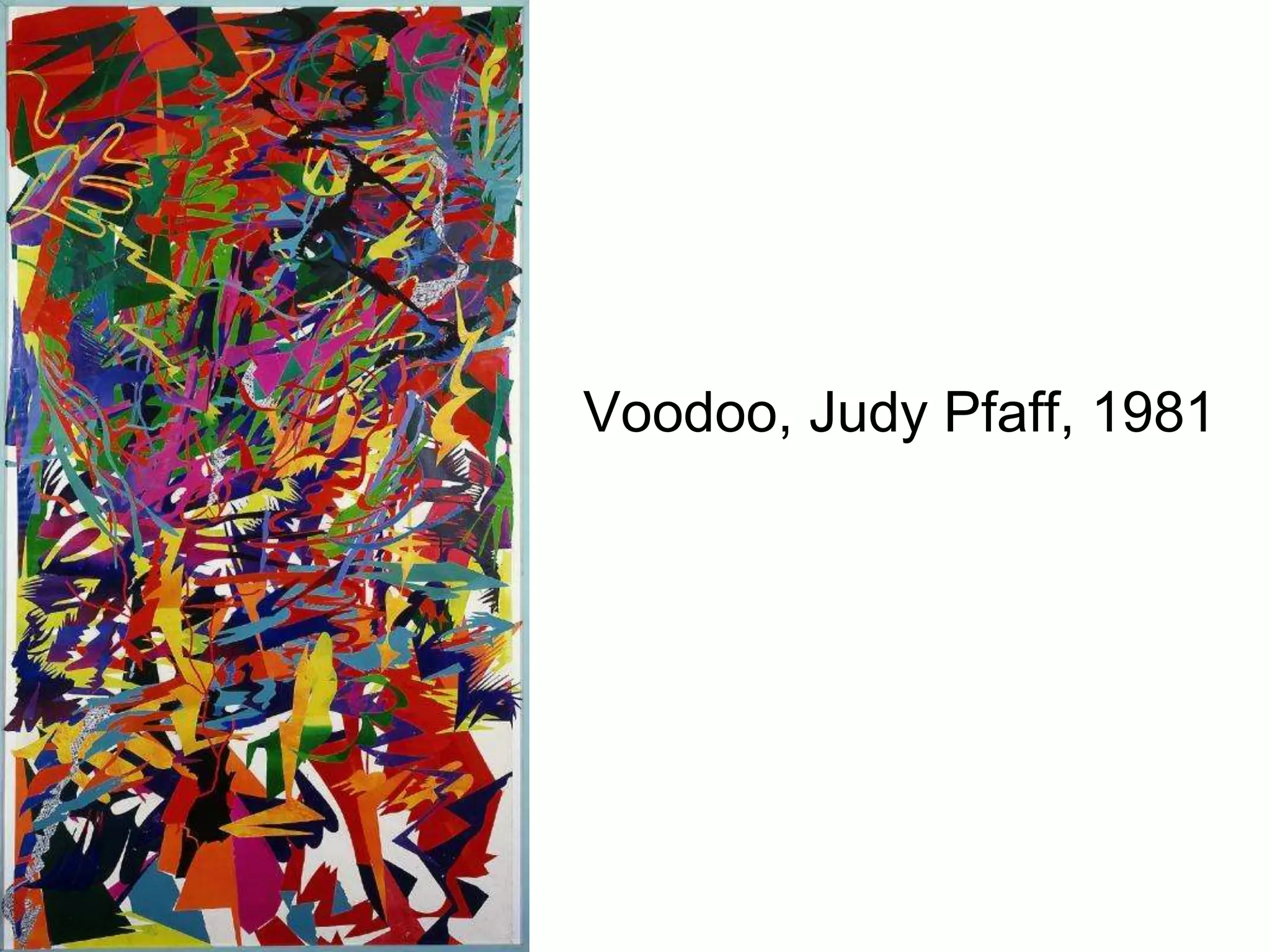 Voodoo, Judy Pfaff, 1981
 