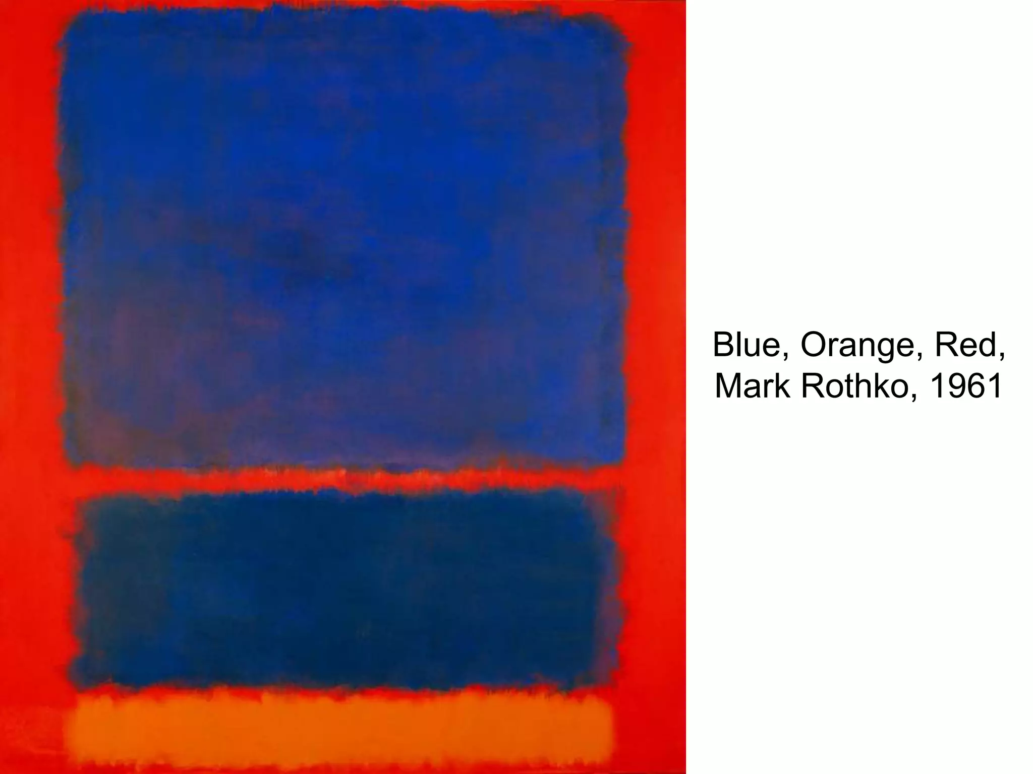 Blue, Orange, Red,
Mark Rothko, 1961
 