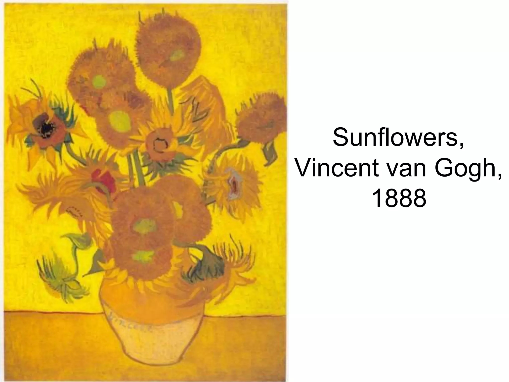 Sunflowers,
Vincent van Gogh,
1888
 
