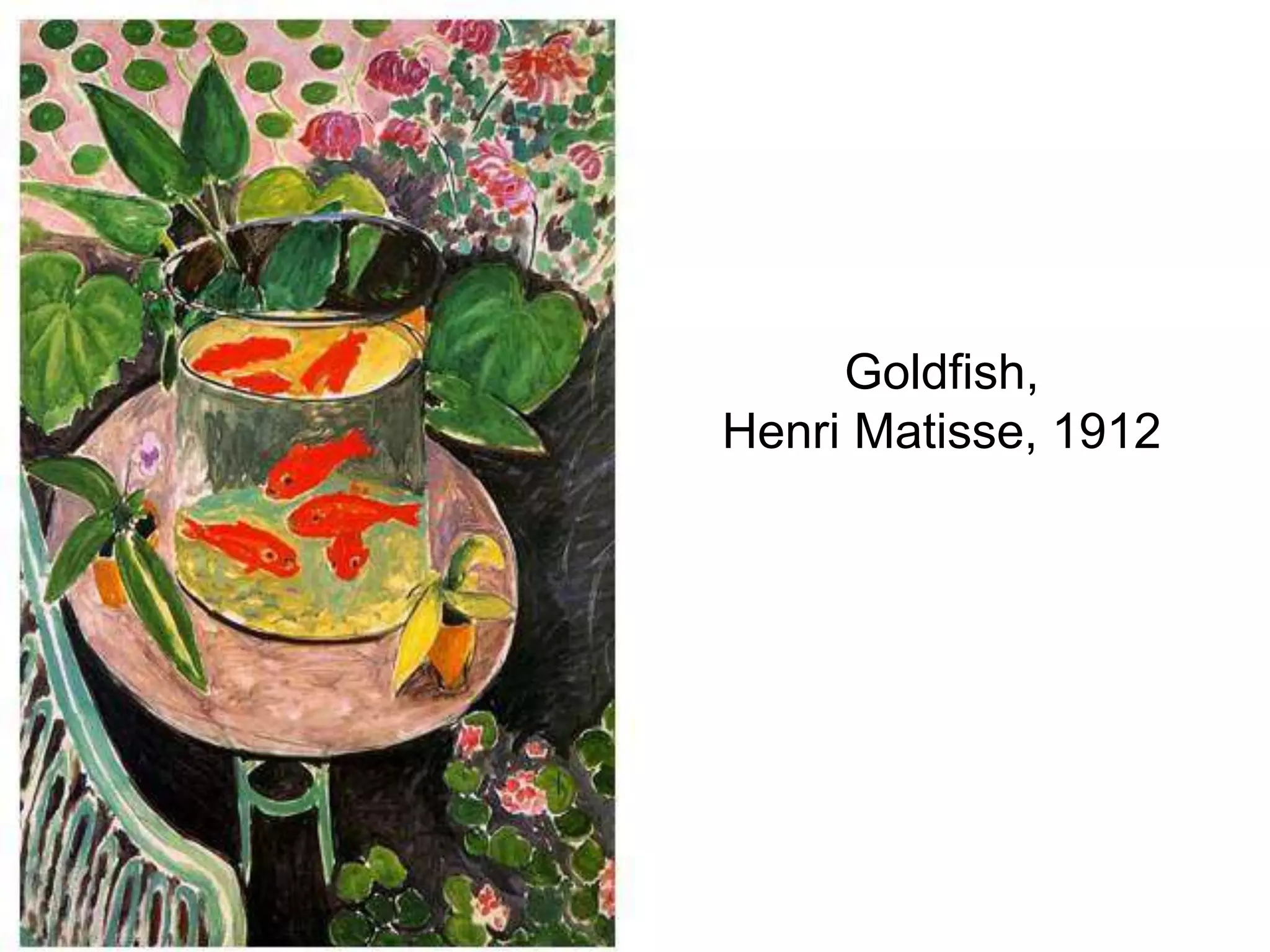 Goldfish,
Henri Matisse, 1912
 