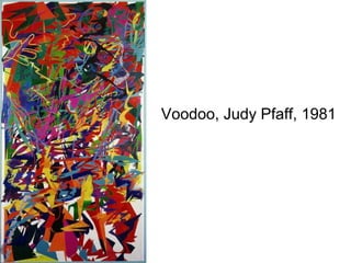 Voodoo, Judy Pfaff, 1981
 