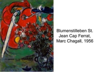 Blumenstilleben St.
Jean Cap Ferrat,
Marc Chagall, 1956
 