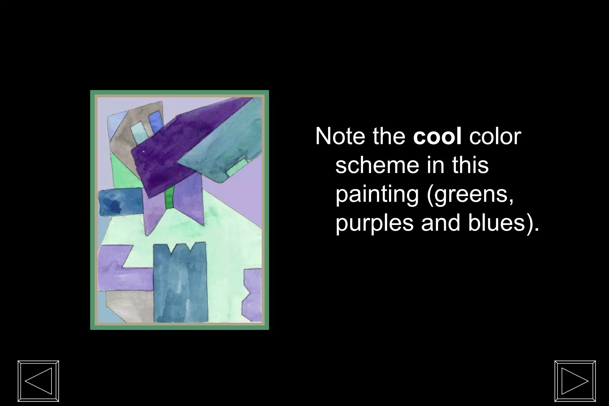 Note the cool color
 scheme in this
 painting (greens,
 purples and blues).
 