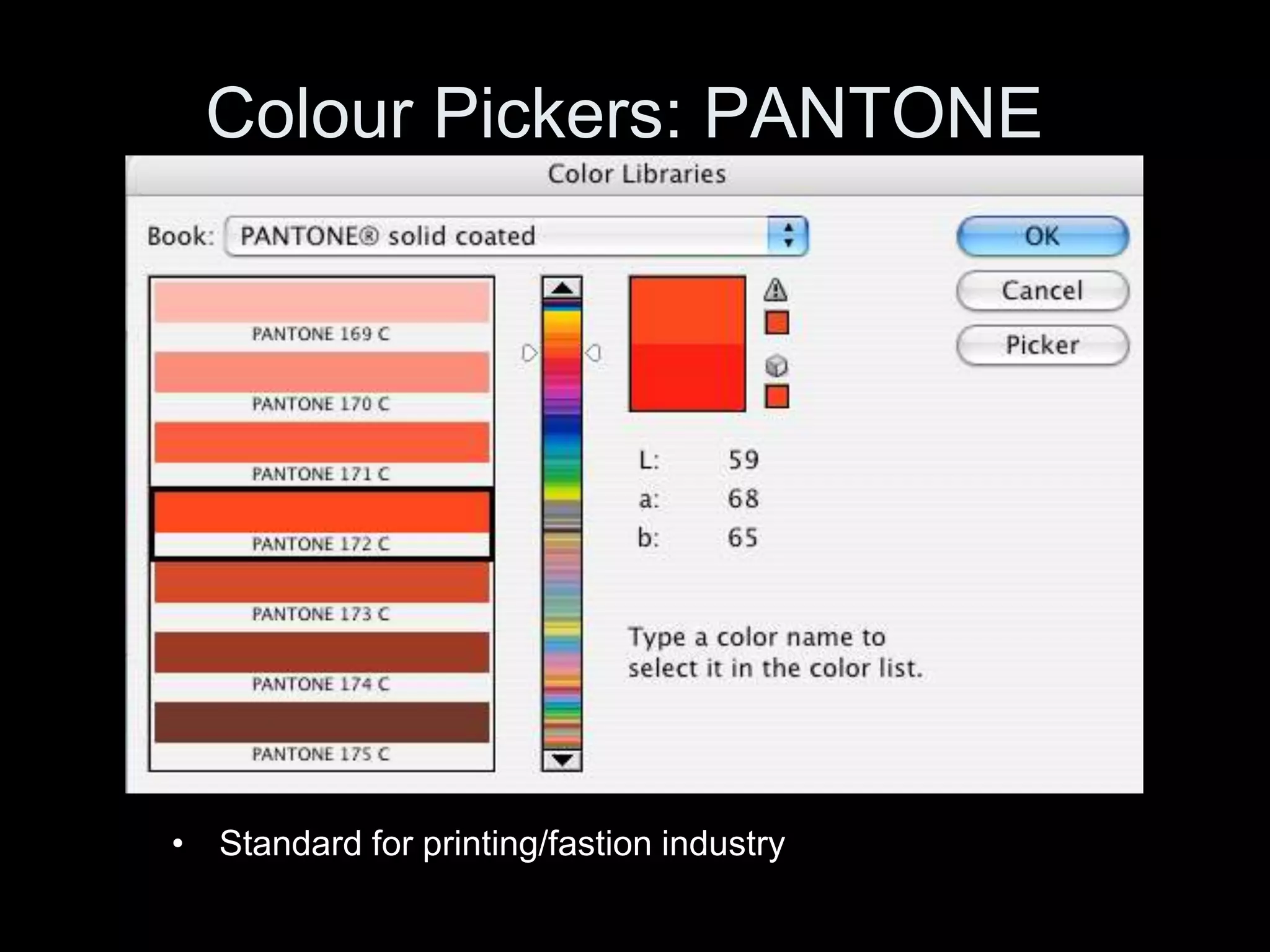 Colour Pickers: PANTONE
• Standard for printing/fastion industry
 
