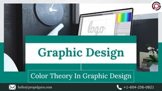Graphic Design
Color Theory In Graphic Design
hello@propelguru.com +1-604-256-0821
 