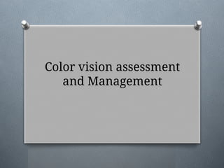 Comprehensive Guide to Color Vision Assessment and Management | PPTX