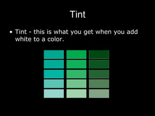Tint Tint - this is what you get when you add white to a color. 