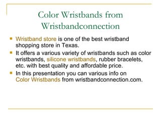Color Wristbands from Wristbandconnection ,[object Object],[object Object],[object Object]