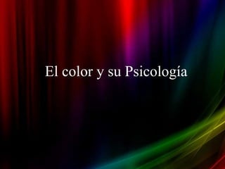 El color y su Psicología
 