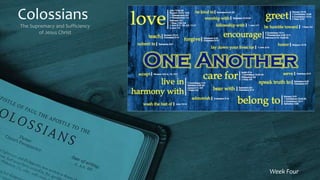 Colossians
The Supremacy and Sufficiency
of Jesus Christ
Week Four
 