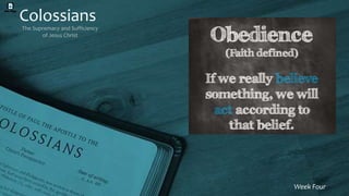 Colossians
The Supremacy and Sufficiency
of Jesus Christ
Week Four
